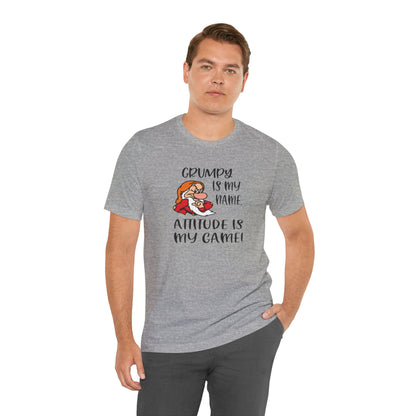 Grumpy is My Name, Attitude Is My Game, Jersey Short Sleeve Tee