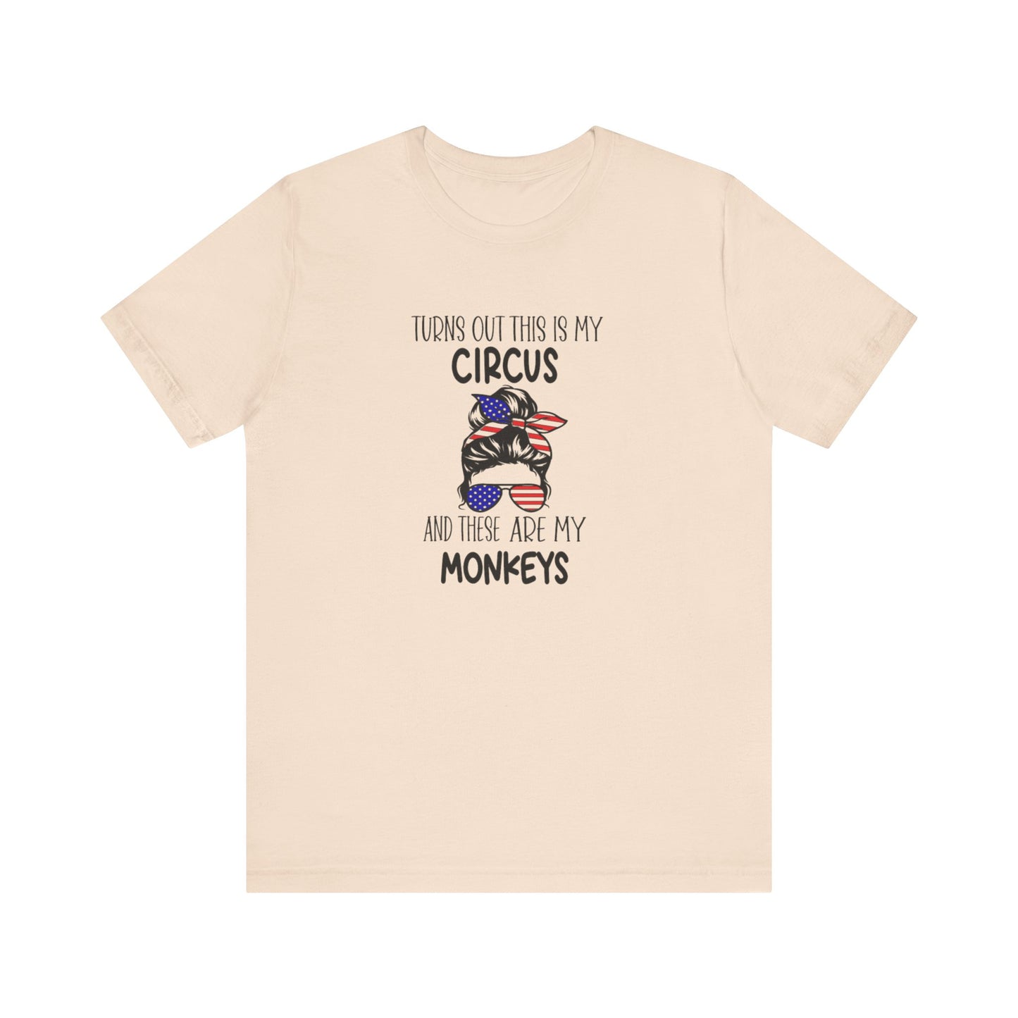 Turns out This Is My Circus and These Are My Monkeys Jersey Short Sleeve Tee