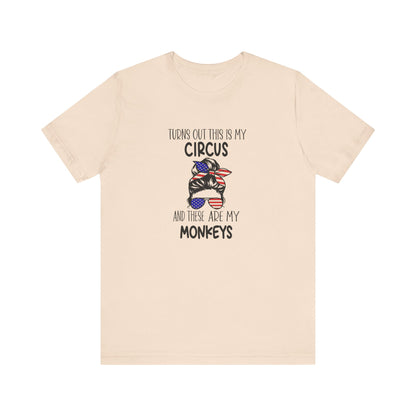 Turns out This Is My Circus and These Are My Monkeys Jersey Short Sleeve Tee