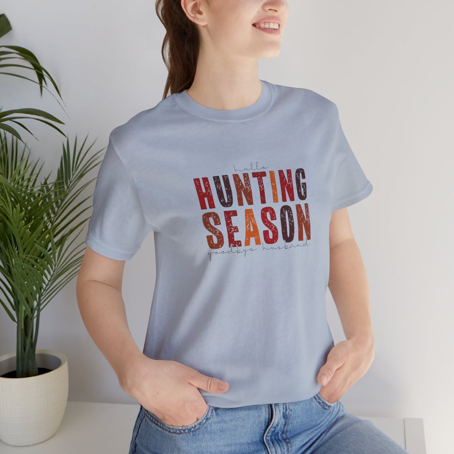 Hello Hunting Season, Good Bye Husband. Jersey Short Sleeve Tee