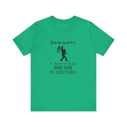 Sarcasm, I Sprinkle That Shit Over Everything Jersey Short Sleeve Tee