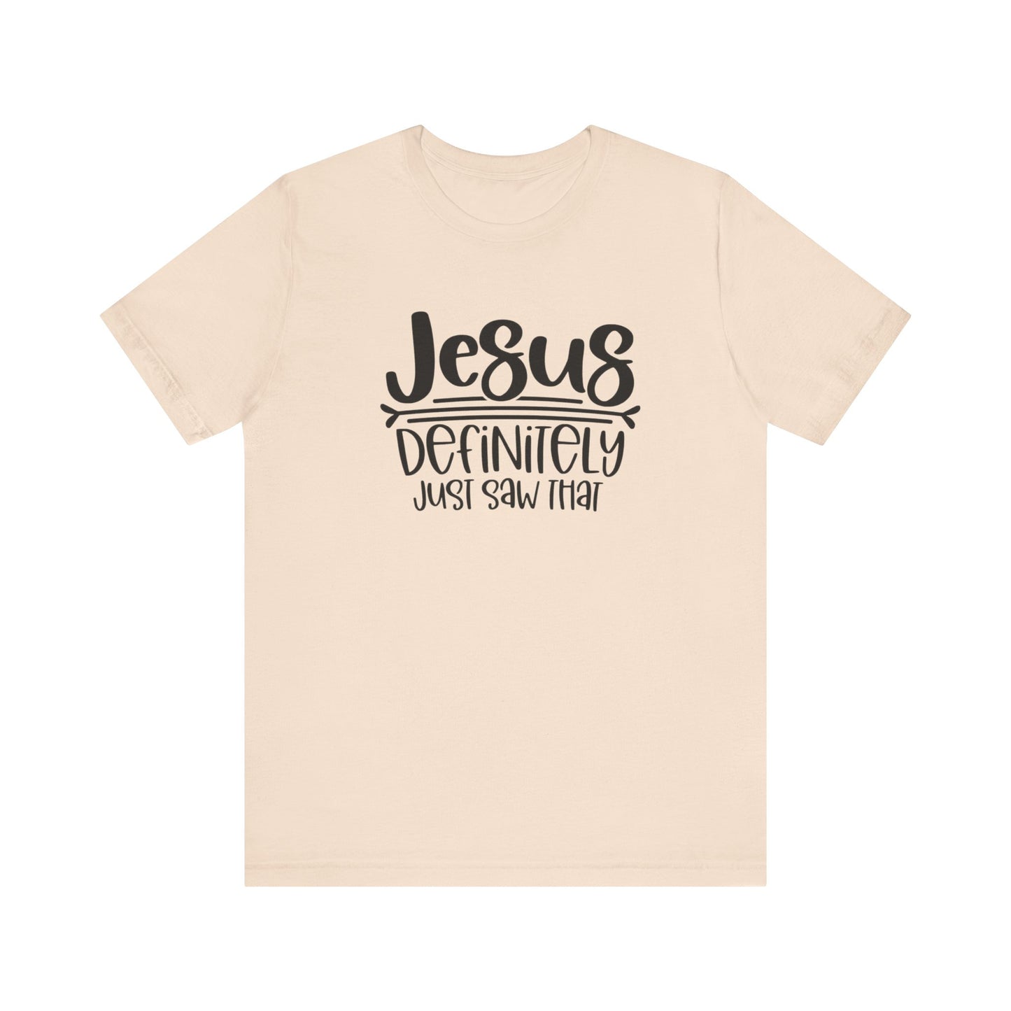 Jesus Definitely Saw That.  Jersey Short Sleeve Tee
