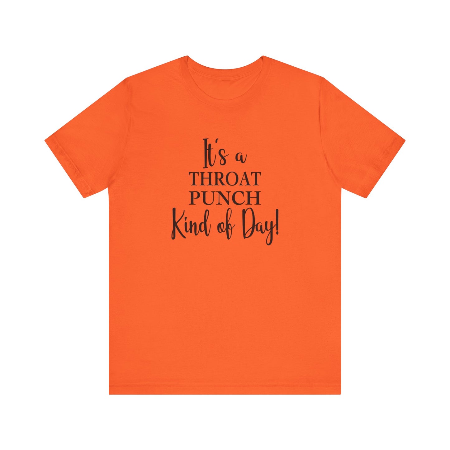 It's A Throat Punch Kind of Day Jersey Short Sleeve Tee