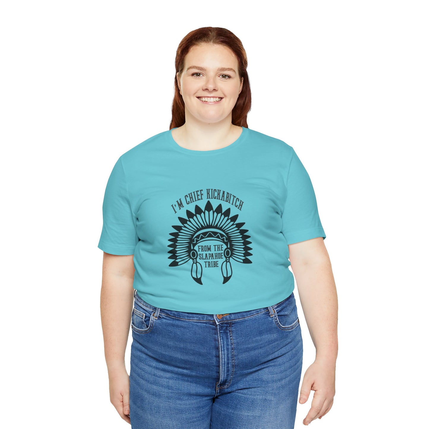 I'm Chief Kickabitch, from the Slapahoe Tribe, from the  Jersey Short Sleeve Tee