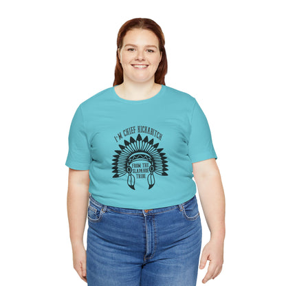 I'm Chief Kickabitch, from the Slapahoe Tribe, from the  Jersey Short Sleeve Tee
