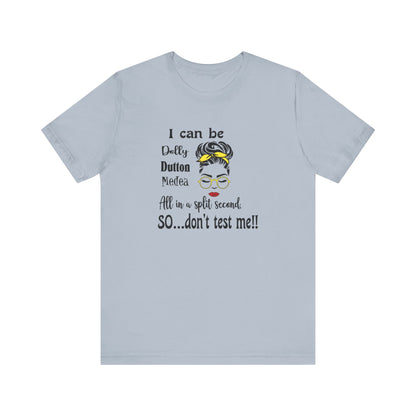 I Can Be Dolly, Dutton, Medea In a Split Second Don't Test Me, Jersey Short Sleeve Tee