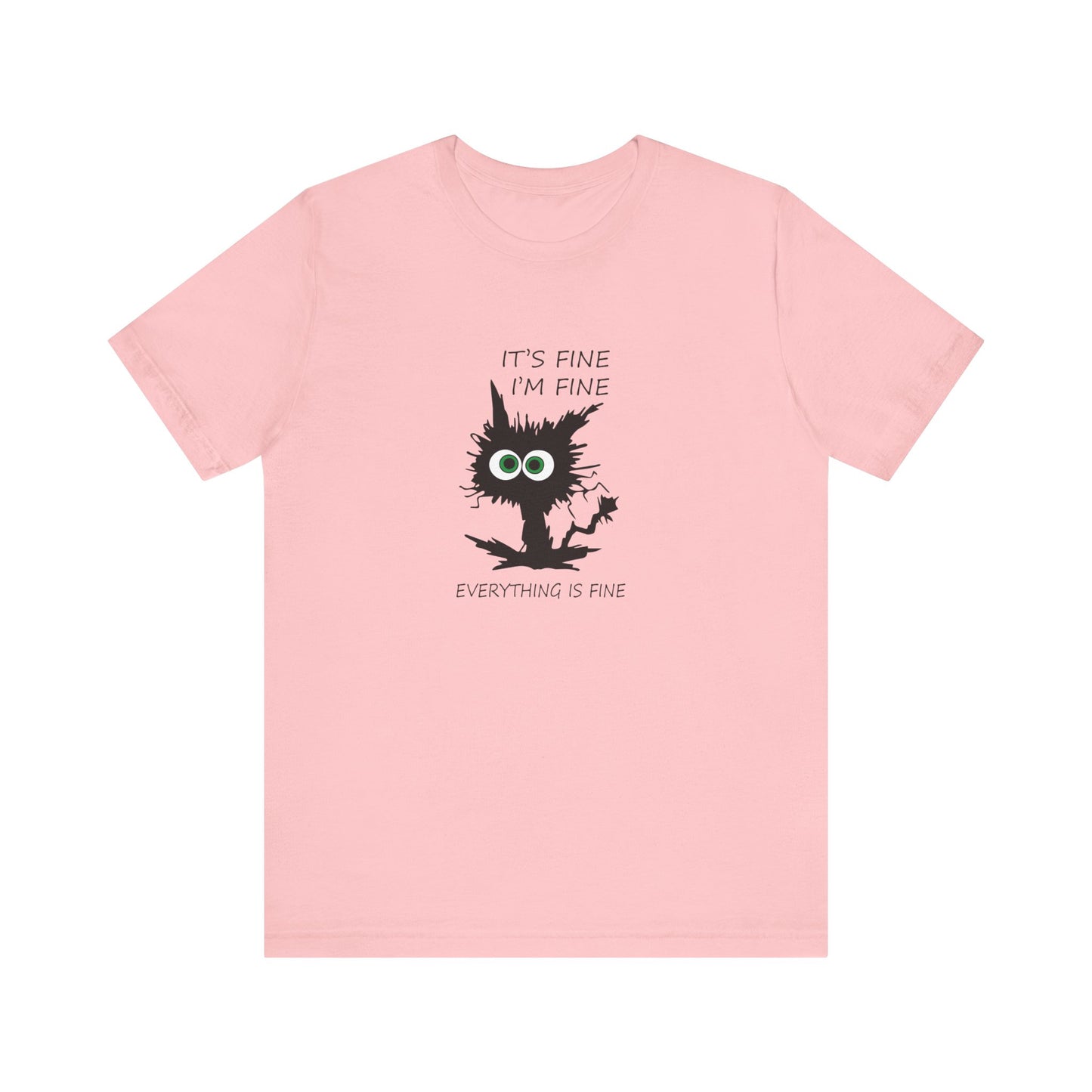 It's Fine, I'm Fine, Everything is Fine, Jersey Short Sleeve Tee