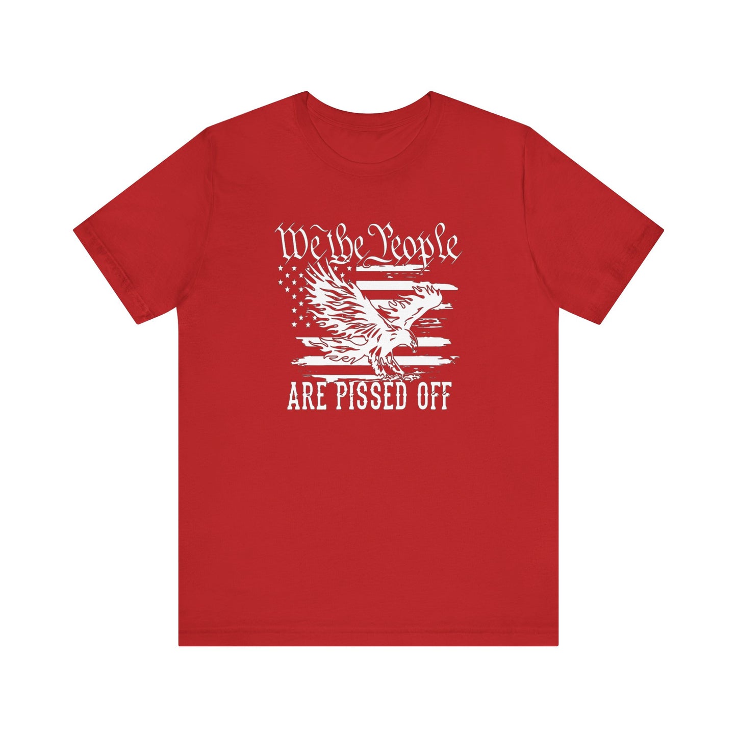 We The People Are Pissed Off, Printed in White Jersey Short Sleeve Tee
