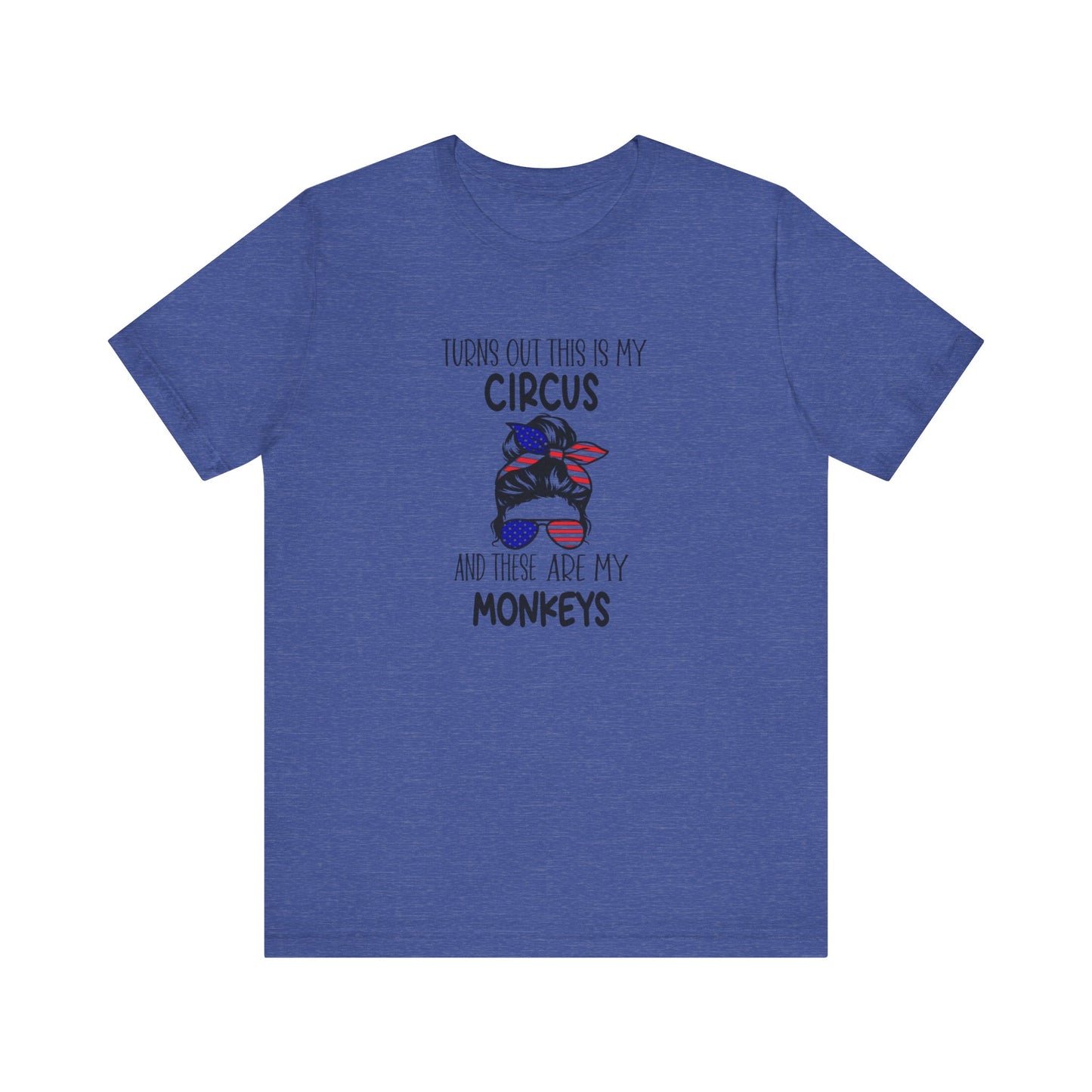 Turns out This Is My Circus and These Are My Monkeys Jersey Short Sleeve Tee