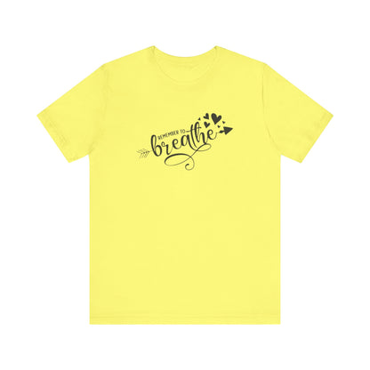 Remember to Breathe, Jersey Short Sleeve Tee