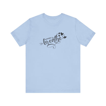 Remember to Breathe, Jersey Short Sleeve Tee