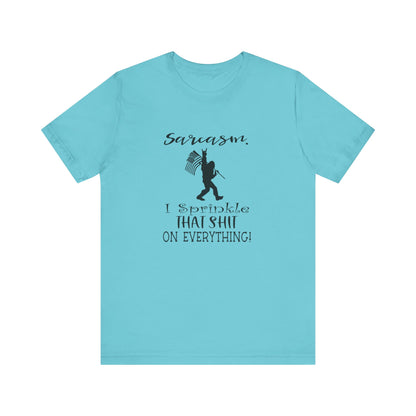 Sarcasm, I Sprinkle That Shit Over Everything Jersey Short Sleeve Tee