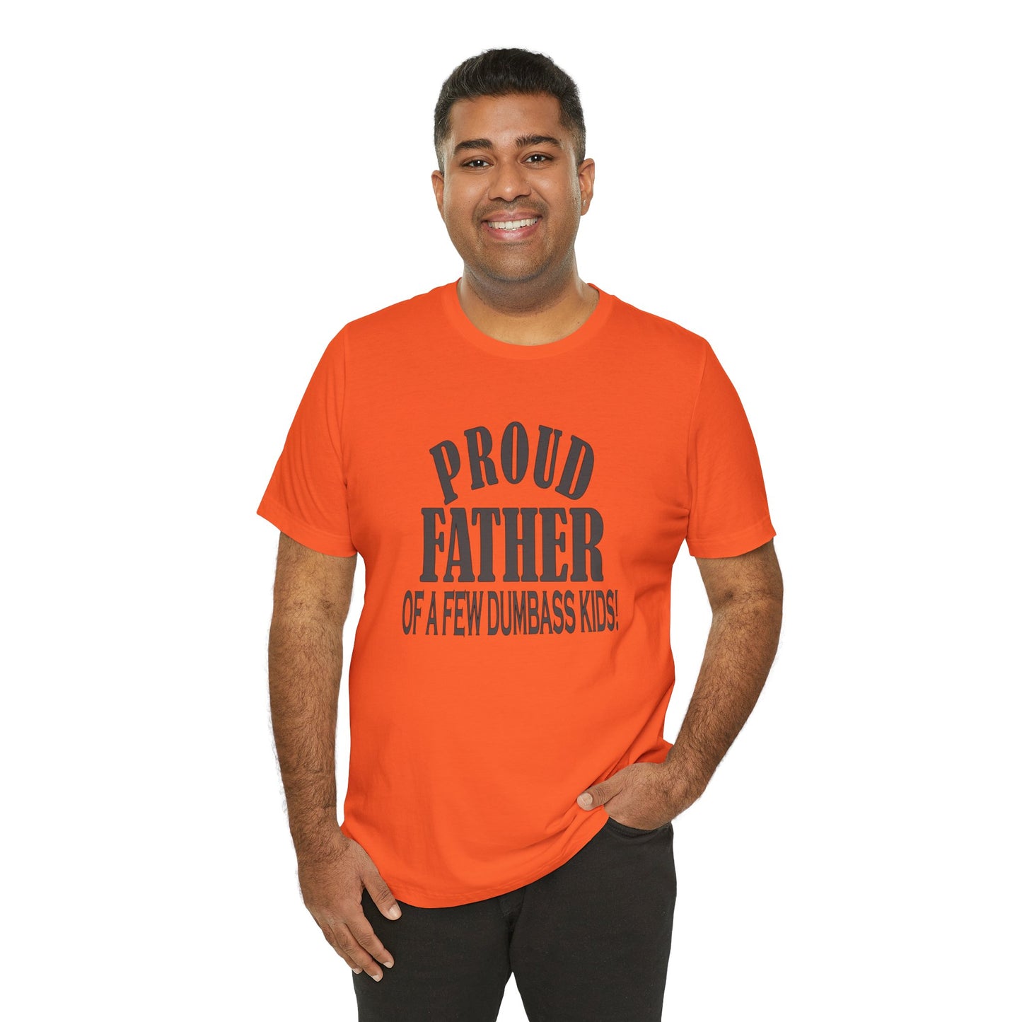 Proud Father of a Few Dumbass Kids, Jersey Short Sleeve Tee