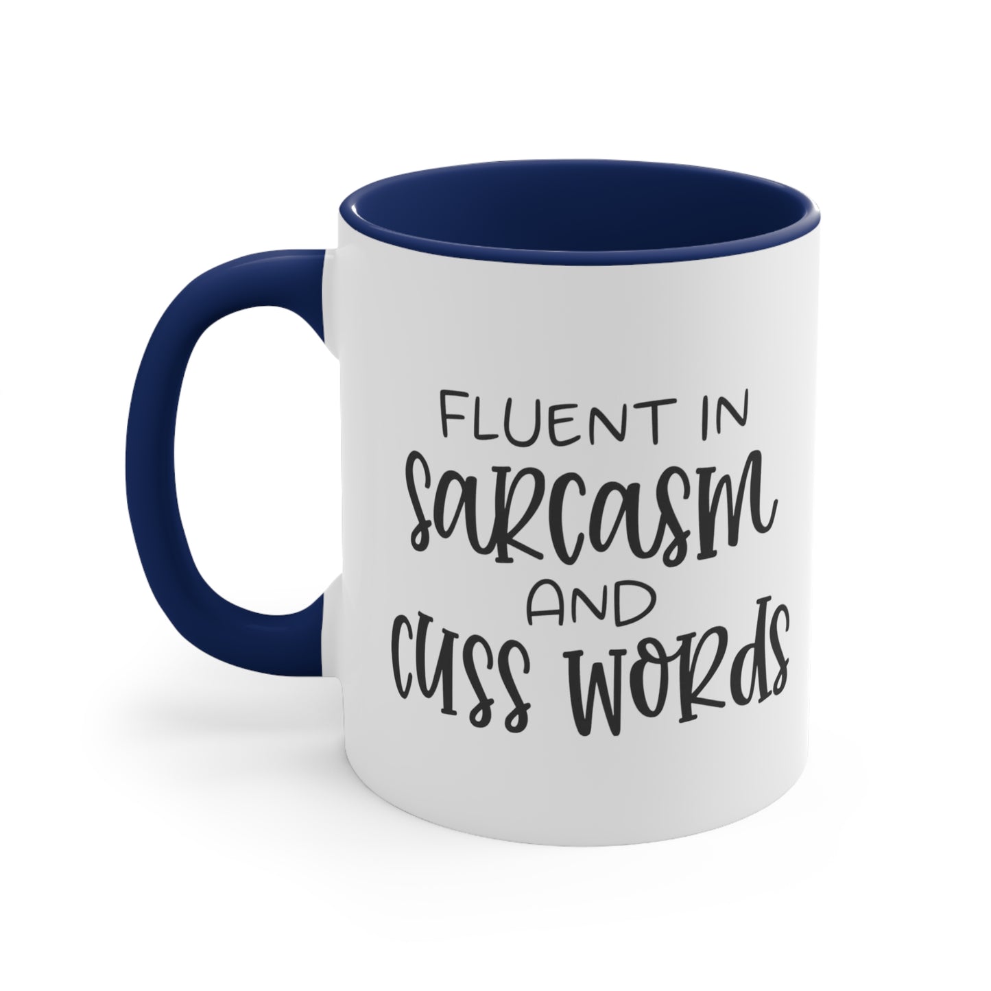 Fluent in Sarcasm and Cuss Words, Accent Coffee Mug, 11oz