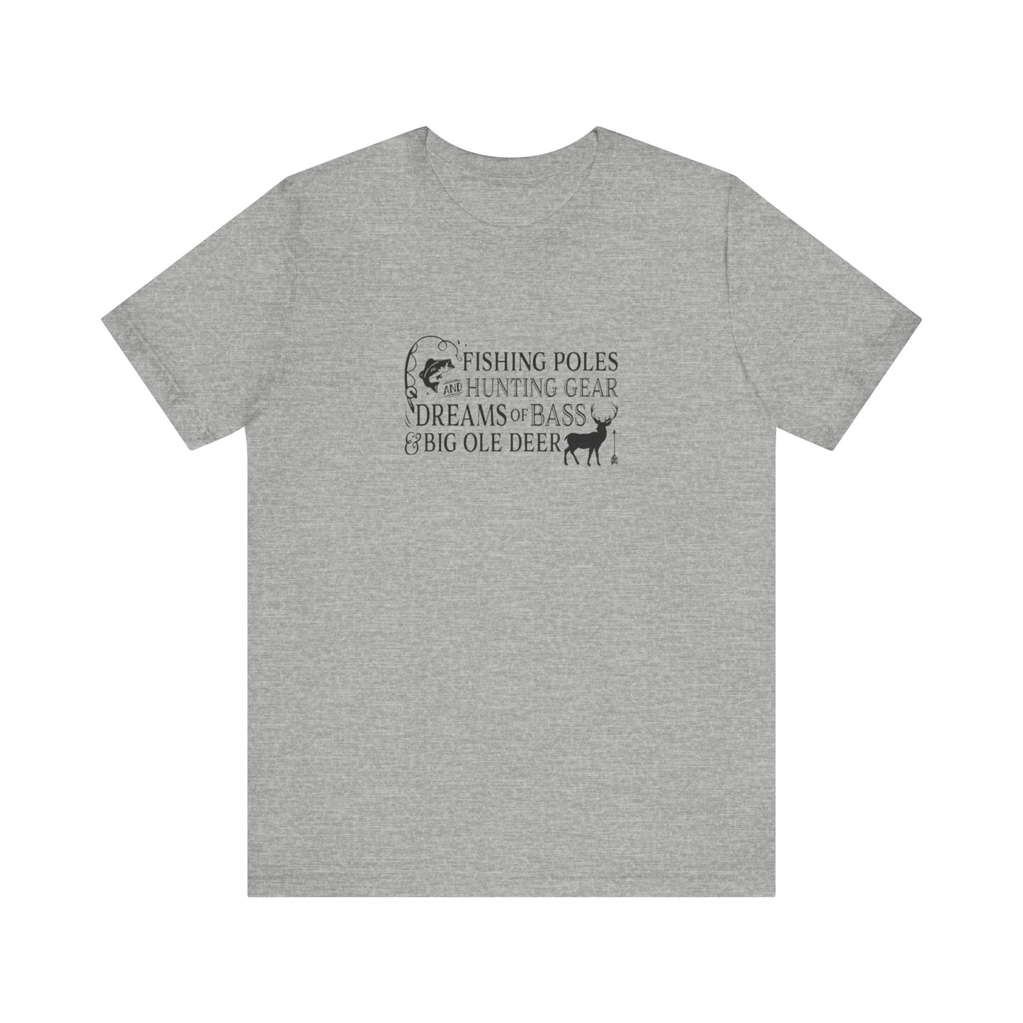 Fishing Poles and Hunting Gear, Dreams of Bass & Big Ole Deer, Jersey Short Sleeve Tee