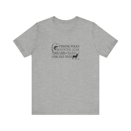 Fishing Poles and Hunting Gear, Dreams of Bass & Big Ole Deer, Jersey Short Sleeve Tee