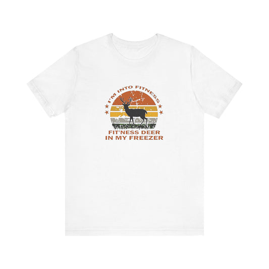 I'm Into Fitness, Fit'ness Deer Into My Freezer, Jersey Short Sleeve Tee