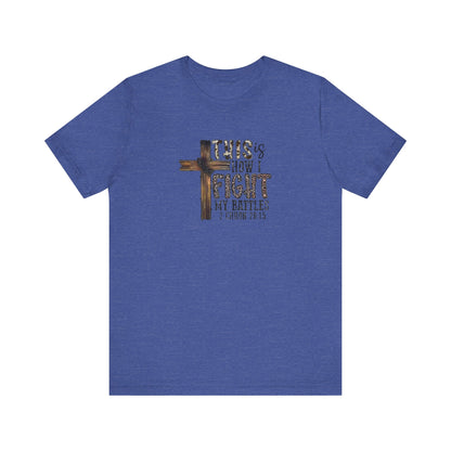 This Is How I fight My Battles 2 Chronicles 20:15 Jersey Short Sleeve Tee