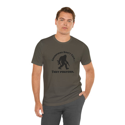 Champions Don't Talk, They Preform, Jersey Short Sleeve Tee