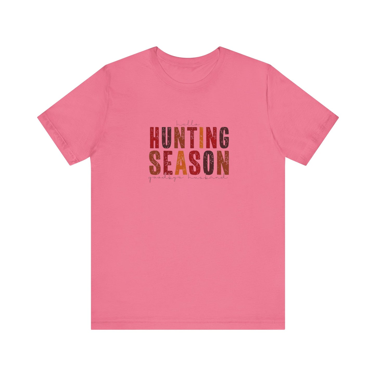 Hello Hunting Season, Good Bye Husband. Jersey Short Sleeve Tee