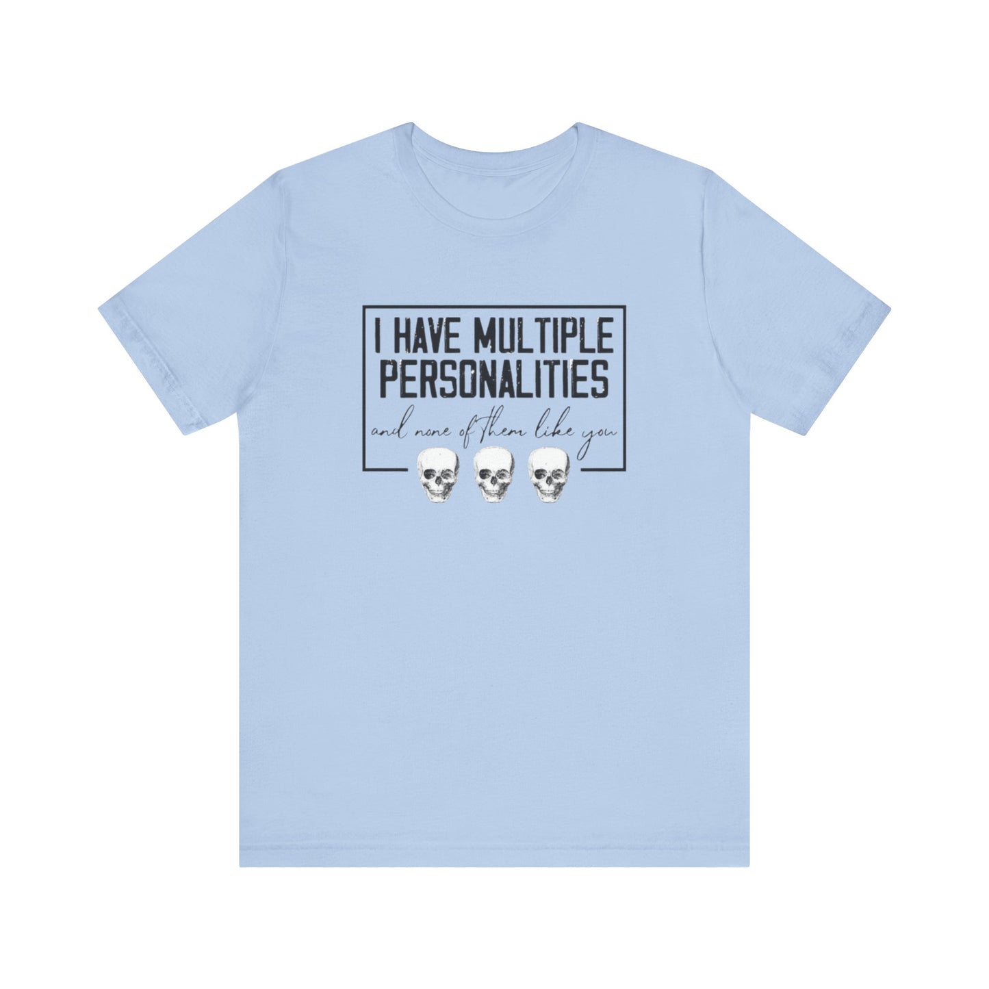 I Have Multiple Personalities and None of Them Like You, Jersey Short Sleeve Tee