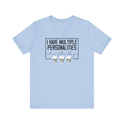 I Have Multiple Personalities and None of Them Like You, Jersey Short Sleeve Tee