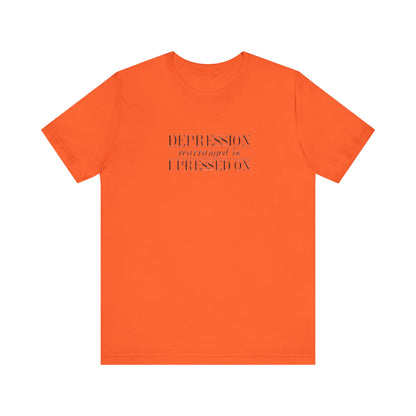 Depression Rearranged Is I Press On, Jersey Short Sleeve Tee
