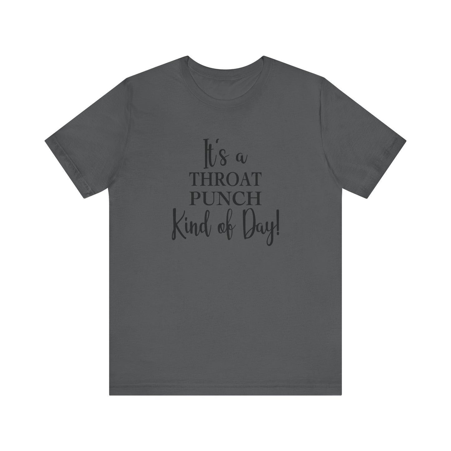 It's A Throat Punch Kind of Day Jersey Short Sleeve Tee