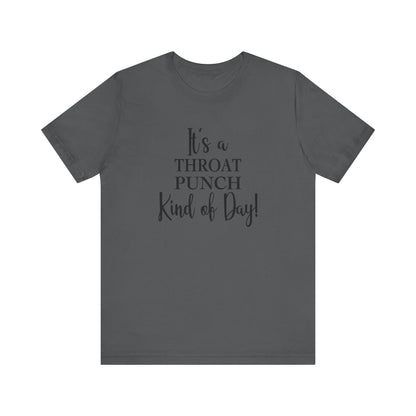 It's A Throat Punch Kind of Day Jersey Short Sleeve Tee