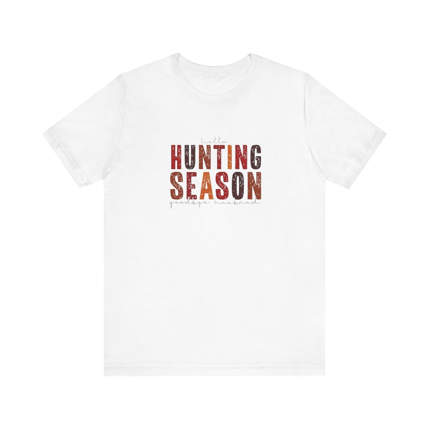 Hello Hunting Season, Good Bye Husband. Jersey Short Sleeve Tee
