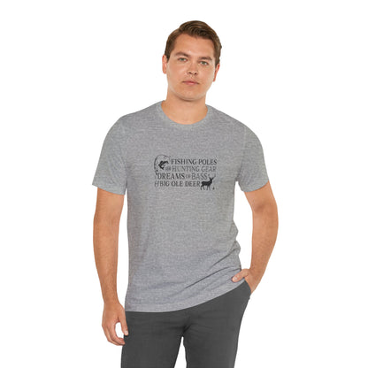 Fishing Poles and Hunting Gear, Dreams of Bass & Big Ole Deer, Jersey Short Sleeve Tee