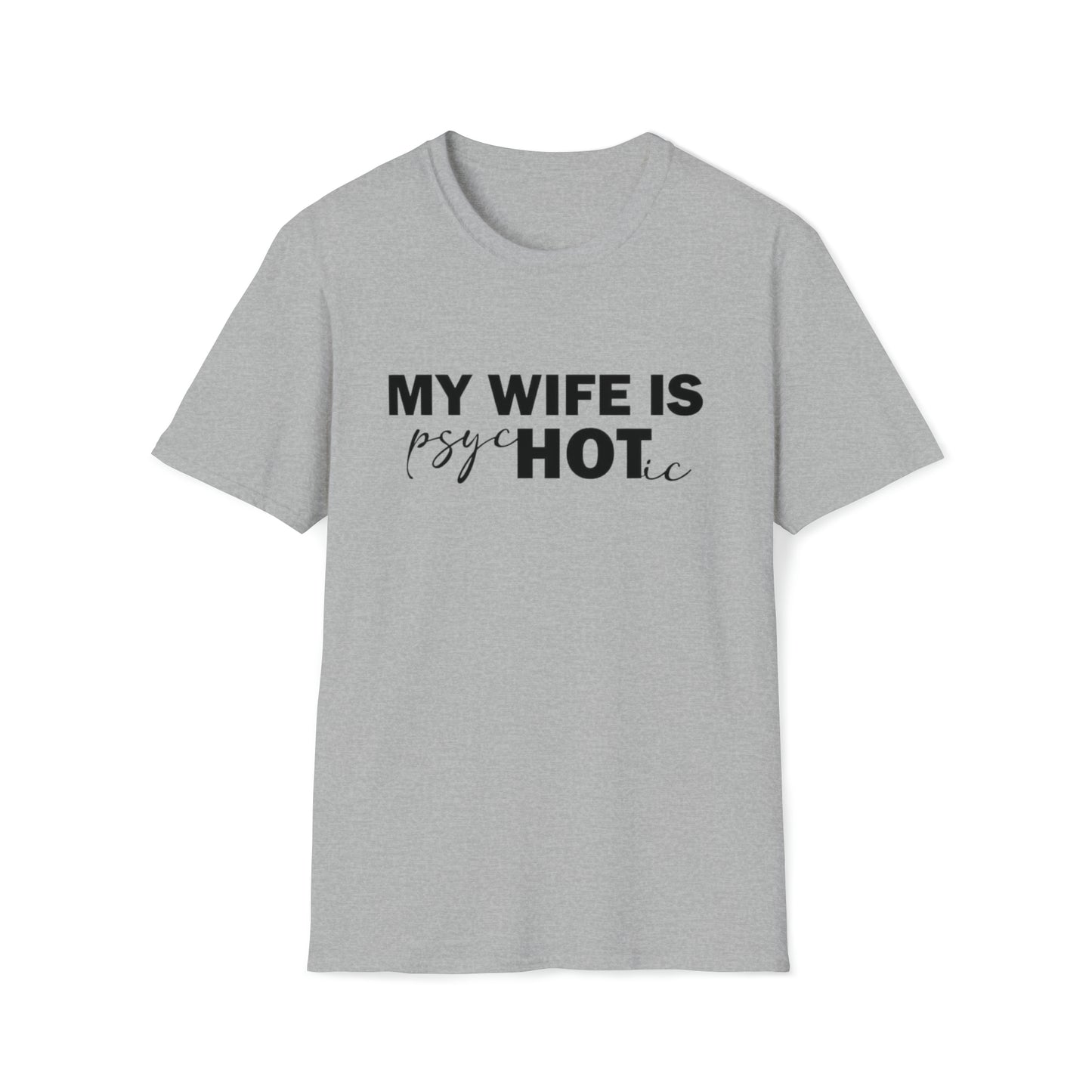 My Wife is PsycHOTic Soft-style T-Shirt