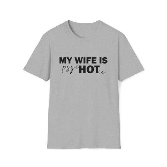 My Wife is PsycHOTic Soft-style T-Shirt
