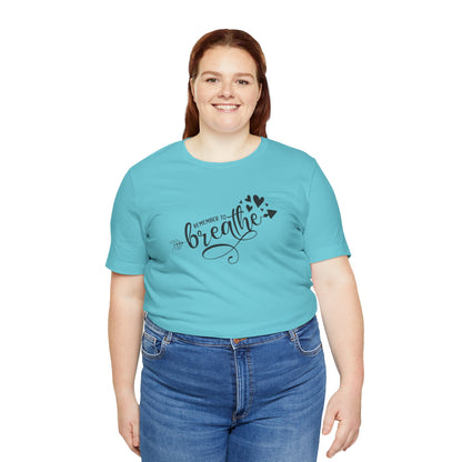 Remember to Breathe, Jersey Short Sleeve Tee