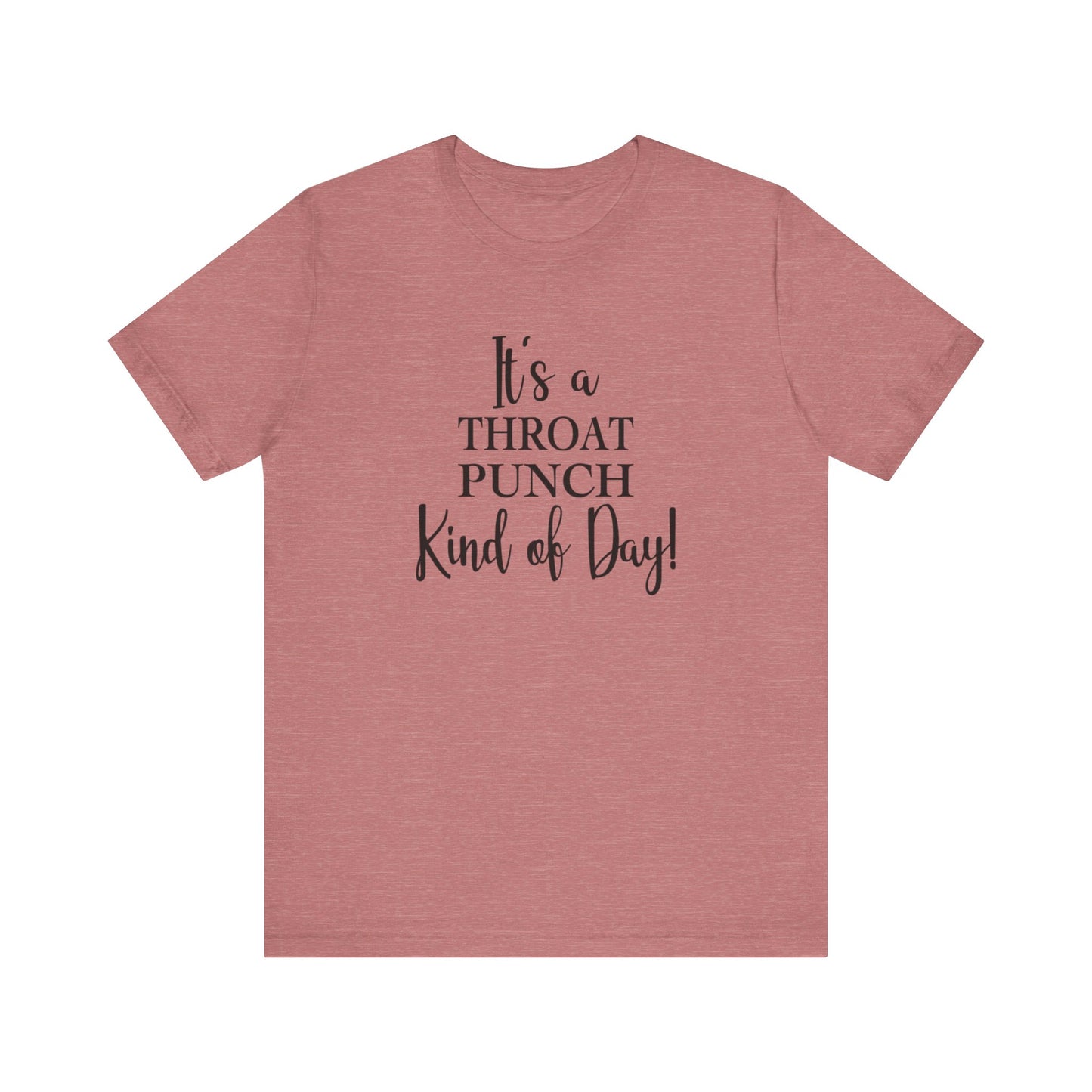 It's A Throat Punch Kind of Day Jersey Short Sleeve Tee