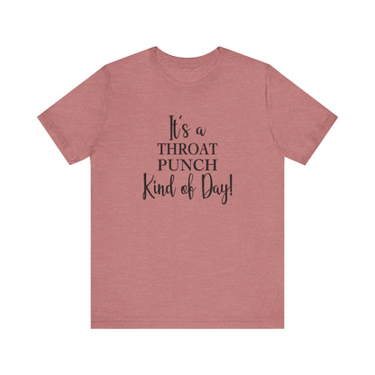 It's A Throat Punch Kind of Day Jersey Short Sleeve Tee