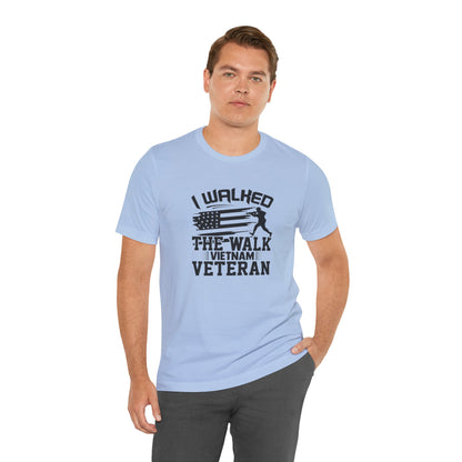I Walked The Walk Vietnam Veteran, Jersey Short Sleeve Tee