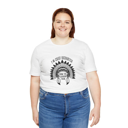 I'm Chief Kickabitch, from the Slapahoe Tribe, from the  Jersey Short Sleeve Tee