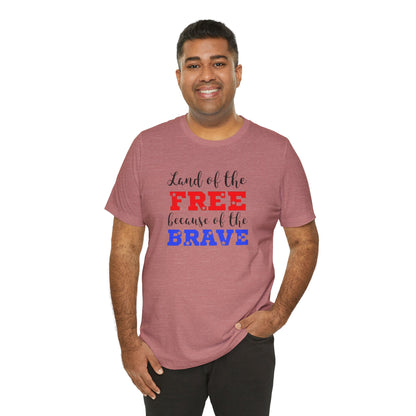 Land of the Free, Because of the Brave, Jersey Short Sleeve Tee