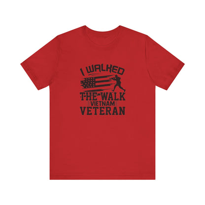 I Walked The Walk Vietnam Veteran, Jersey Short Sleeve Tee