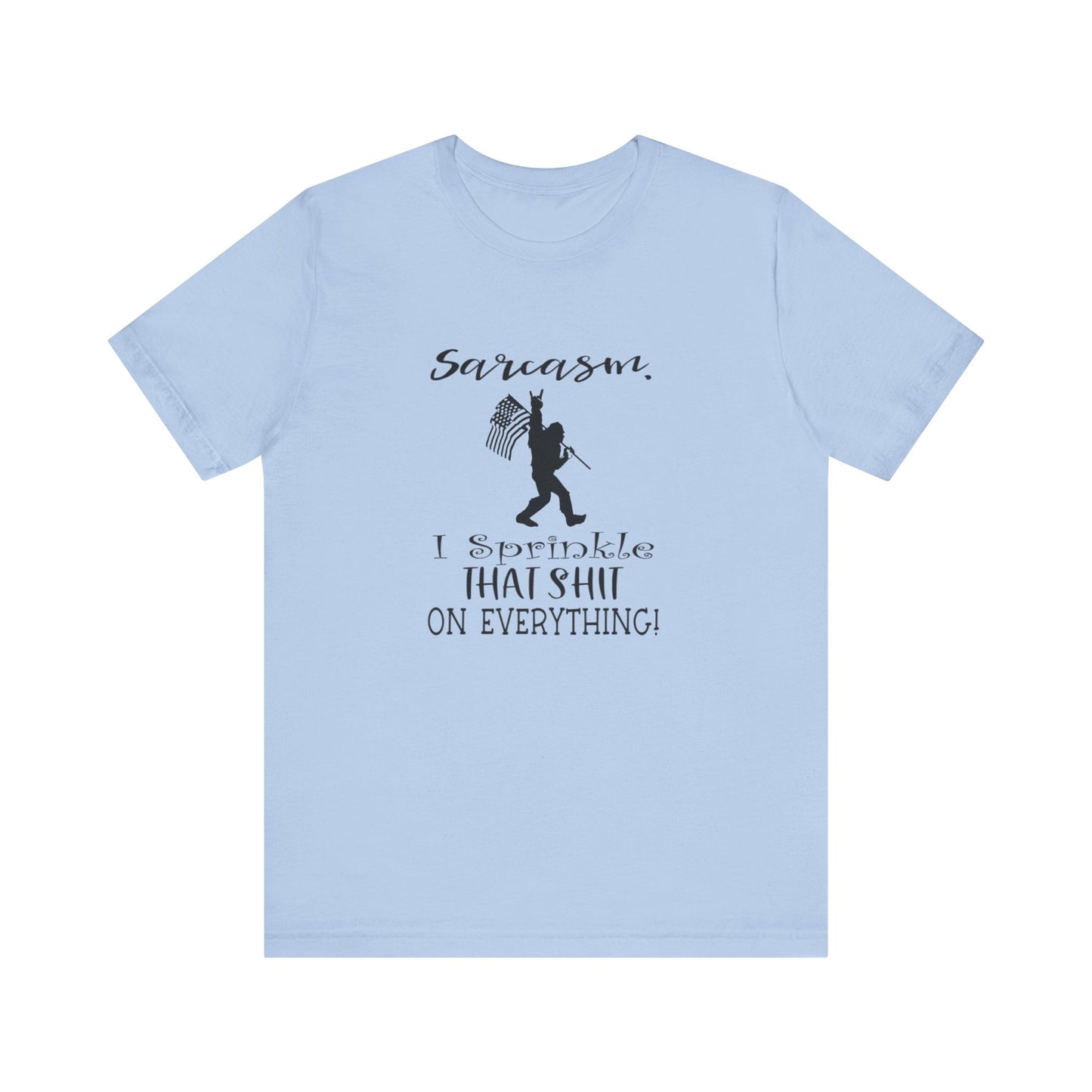 Sarcasm, I Sprinkle That Shit Over Everything Jersey Short Sleeve Tee