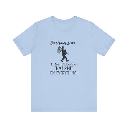 Sarcasm, I Sprinkle That Shit Over Everything Jersey Short Sleeve Tee
