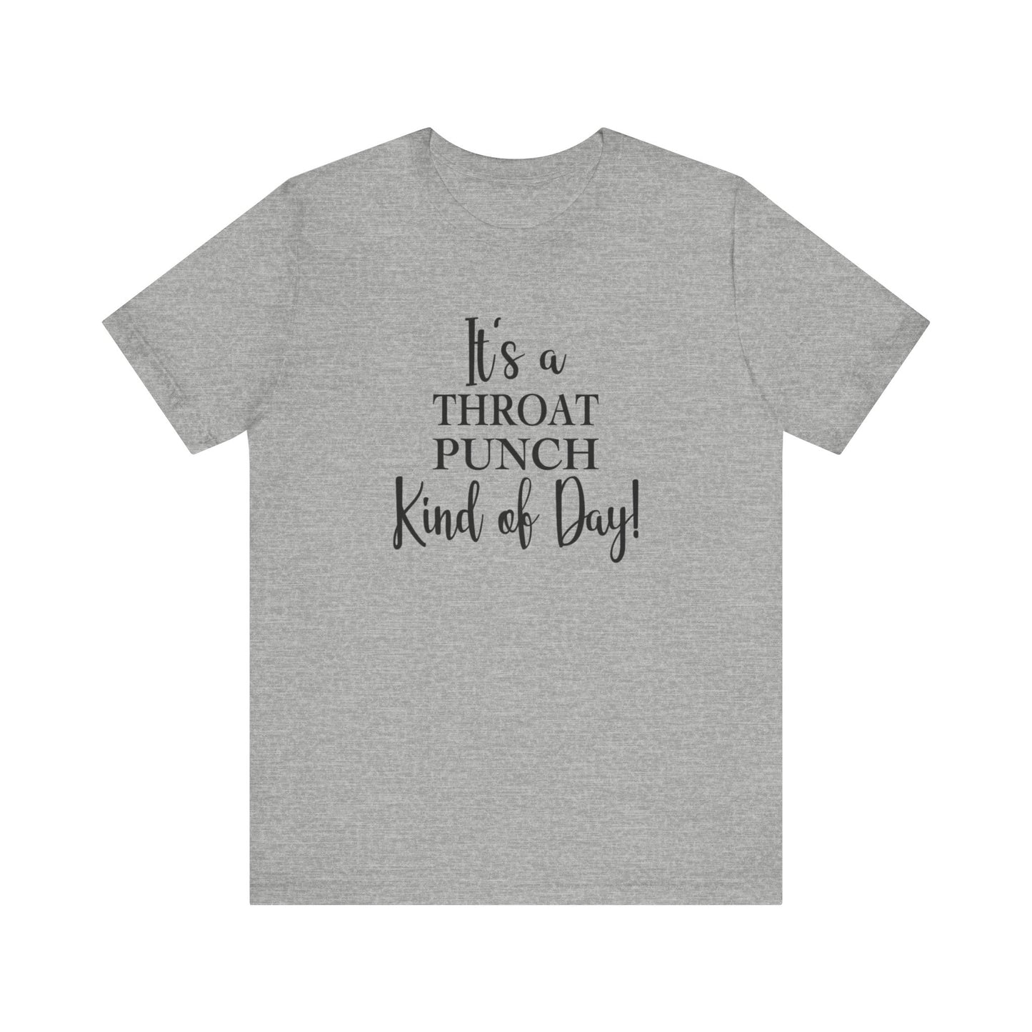 It's A Throat Punch Kind of Day Jersey Short Sleeve Tee
