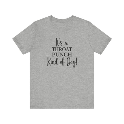 It's A Throat Punch Kind of Day Jersey Short Sleeve Tee
