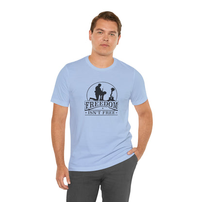 Freedom Isn't Free, Jersey Short Sleeve Tee