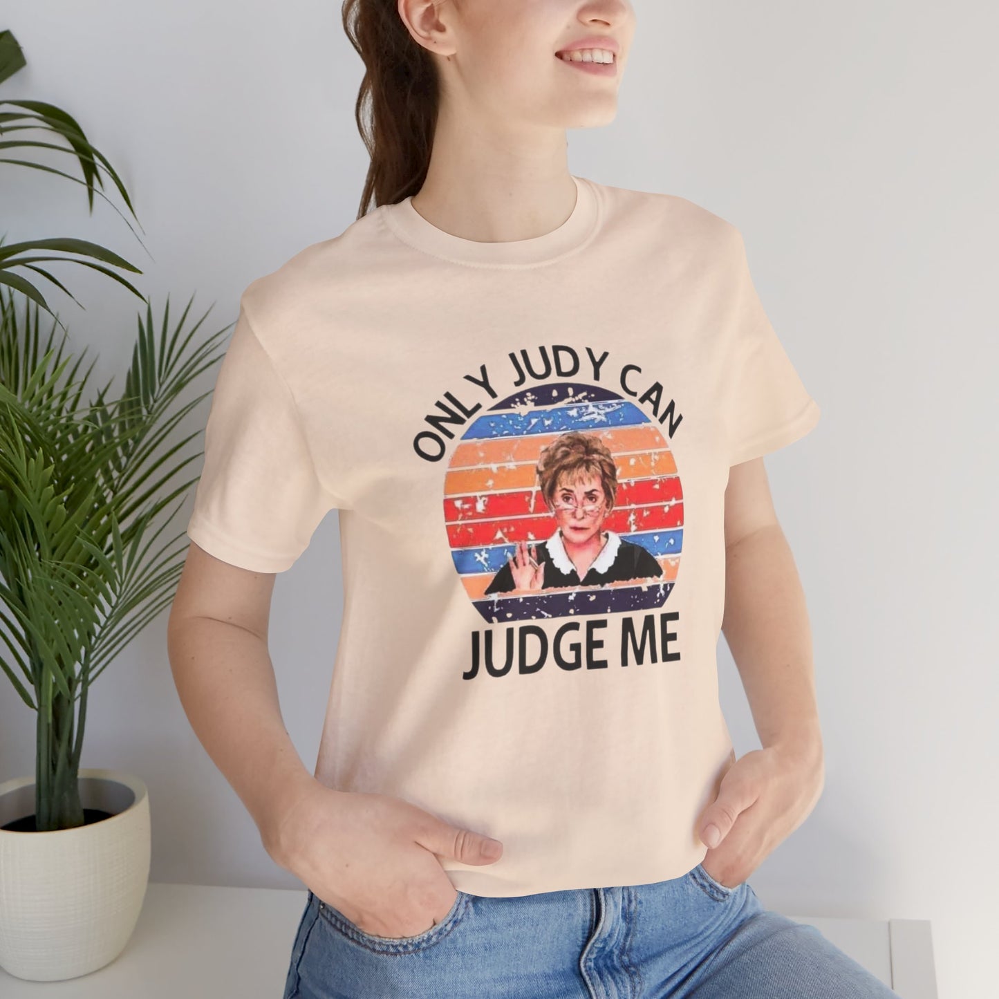 Only Judge Judy Can Judge Me, Jersey Short Sleeve Tee