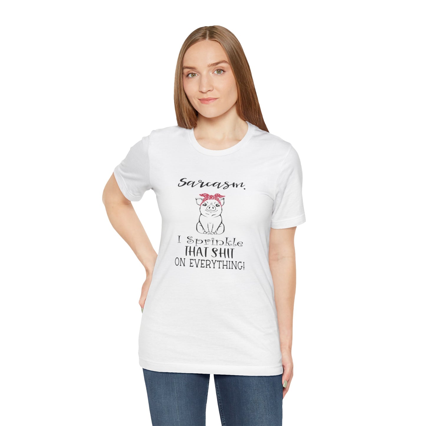 Sarcasm, I sprinkle That Shit over Everything, Unisex Jersey Short Sleeve Tee