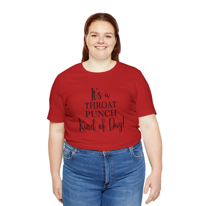 It's A Throat Punch Kind of Day Jersey Short Sleeve Tee