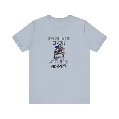 Turns out This Is My Circus and These Are My Monkeys Jersey Short Sleeve Tee