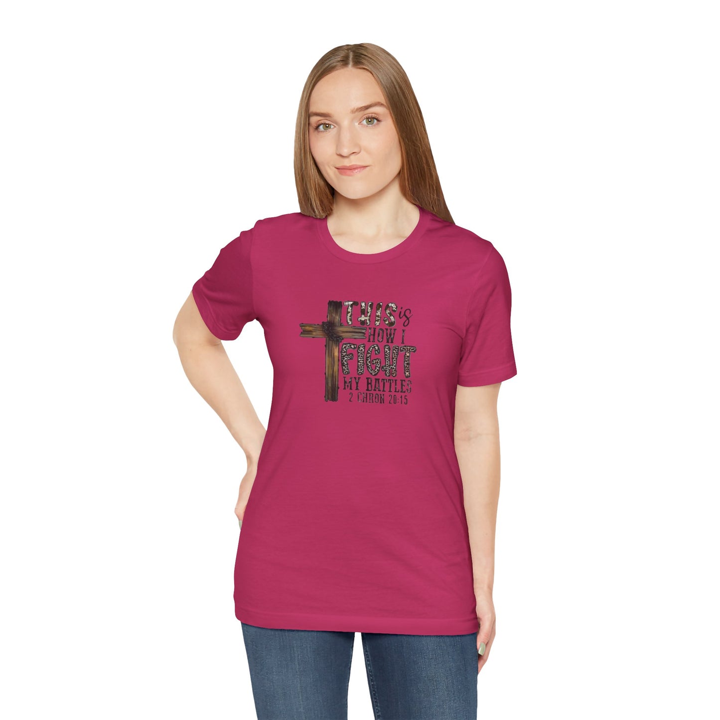 This Is How I fight My Battles 2 Chronicles 20:15 Jersey Short Sleeve Tee
